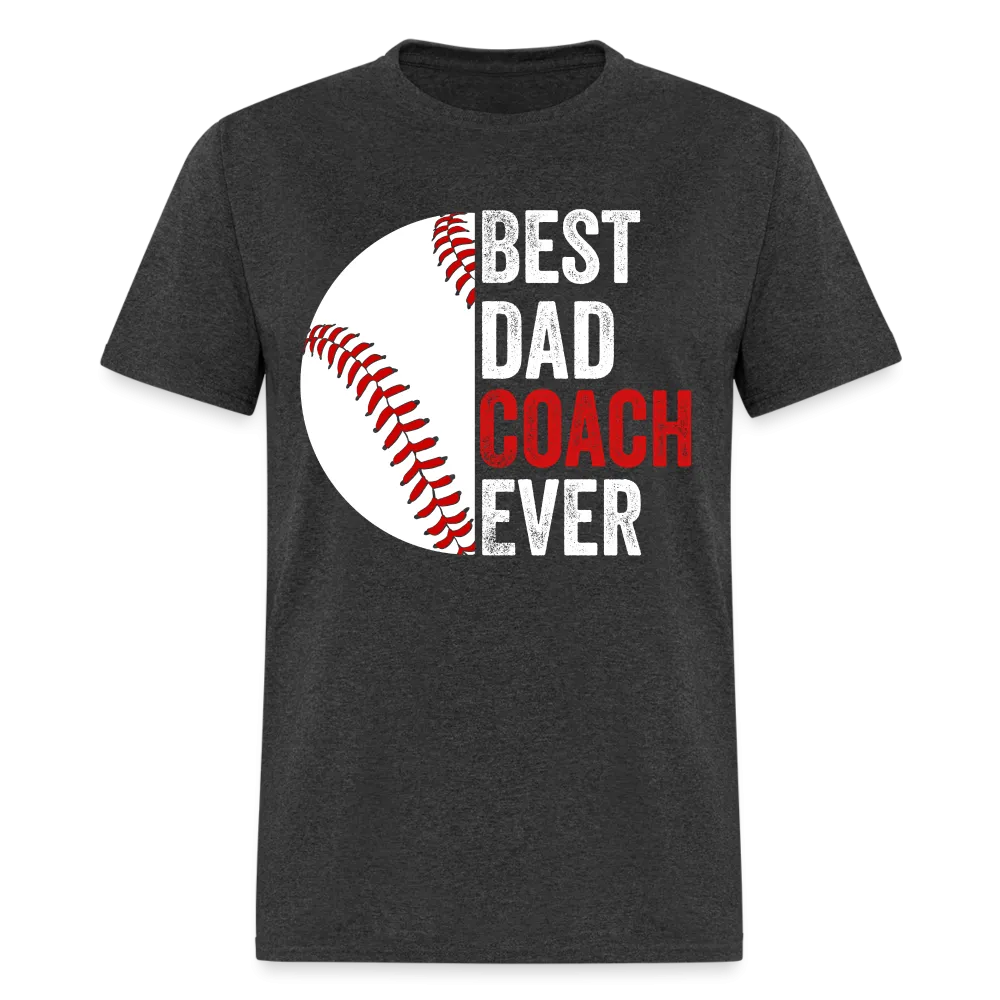 Best Dad Coach Ever T-Shirt (Baseball Coach Dad Tee)